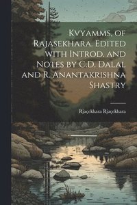 bokomslag Kvyamms, of Rajasekhara. Edited with introd. and notes by C.D. Dalal and R. Anantakrishna Shastry
