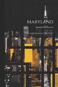 bokomslag Maryland; Stories of her People and of her History