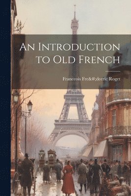 bokomslag An Introduction to old French