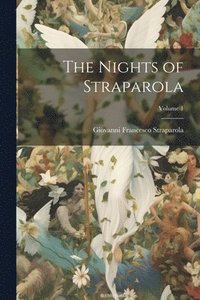 bokomslag The Nights of Straparola; Volume 1