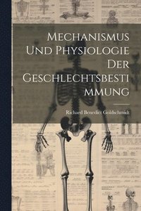 bokomslag Mechanismus und Physiologie der Geschlechtsbestimmung