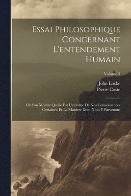 John Locke, Pierre Coste - Essai philosophique concernant l'entendement humain, Häftad