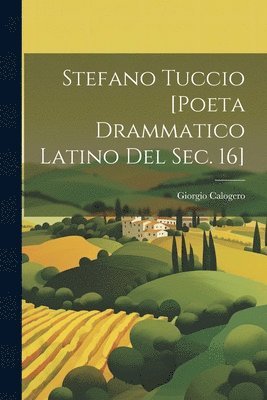 bokomslag Stefano Tuccio [poeta drammatico latino del sec. 16]