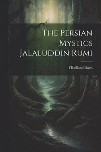 bokomslag The Persian Mystics Jalaluddin Rumi