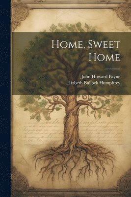 Lizbeth Bullock Humphrey, John Howard Payne - Home, Sweet Home, Häftad