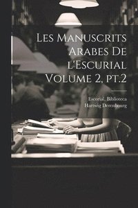 bokomslag Les manuscrits arabes de l'Escurial Volume 2, pt.2