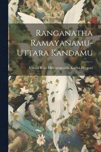 bokomslag Ranganatha Ramayanamu-Uttara Kandamu