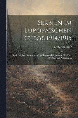 Serbien im europischen Kriege 1914/1915 1