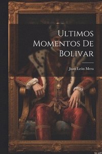 bokomslag Ultimos Momentos De Bolivar