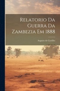 bokomslag Relatorio da guerra da Zambezia em 1888