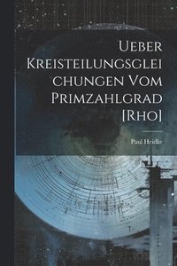 bokomslag Ueber Kreisteilungsgleichungen Vom Primzahlgrad [Rho]