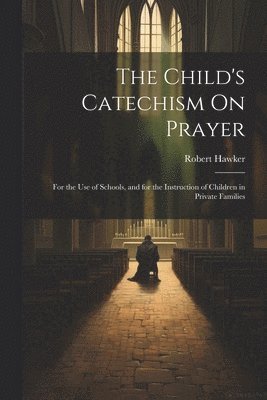 Child's Catechism On Prayer
