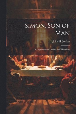 Simon, son of man; a Cognomen of Undoubted Historicity 1