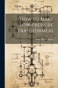 bokomslag How to Make Low-Pressure Transformers