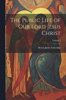 bokomslag Public Life of our Lord Jesus Christ; Volume 2