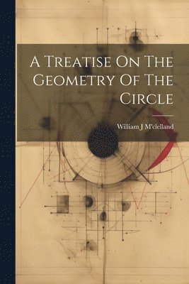 William J M'Clelland - Treatise On The Geometry Of The Circle, Häftad