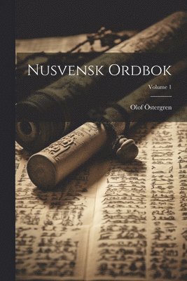 Nusvensk ordbok; Volume 1 1