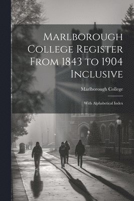 bokomslag Marlborough College Register From 1843 to 1904 Inclusive