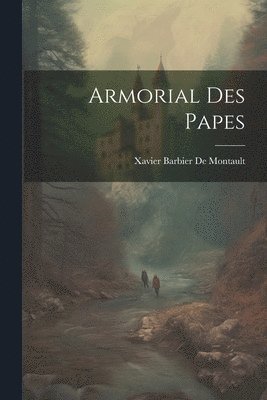 Xavier Barbier De Montault - Armorial Des Papes, Häftad