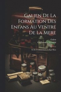 bokomslag Galien De La Formation Des Enfans Au Ventre De La Mere