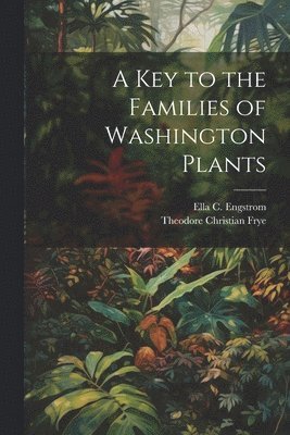 A Key to the Families of Washington Plants 1