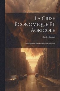 bokomslag La Crise conomique Et Agricole