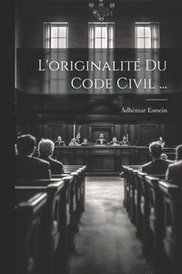 bokomslag L'originalit Du Code Civil ...