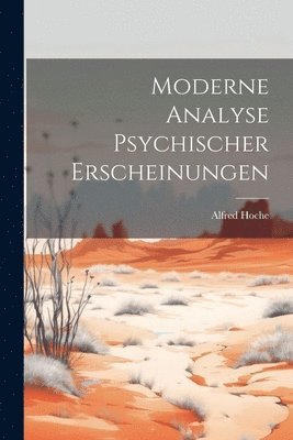 Alfred Hoche - Moderne Analyse Psychischer Erscheinungen, Häftad