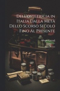 bokomslag Dell'ostetricia in Italia Dalla Met Dello Scorso Secolo Fino Al Presente