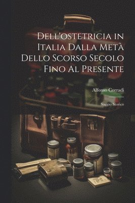 Dell'ostetricia in Italia Dalla Met Dello Scorso Secolo Fino Al Presente 1