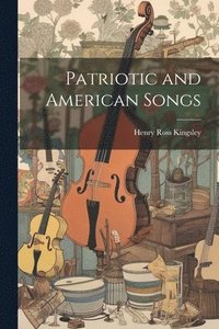 bokomslag Patriotic and American Songs