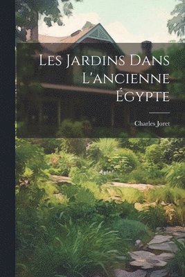 bokomslag Les Jardins Dans L'ancienne gypte