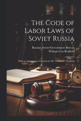 bokomslag The Code of Labor Laws of Soviet Russia