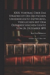 bokomslag XXIX. Vortrag ber Das Strafrecht Des Deutschen Urhebergesetz-Entwurfes, Verglichen Mit Dem sterreichischen Gesetz Vom 26. Dezember 1895