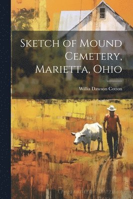 Sketch of Mound Cemetery, Marietta, Ohio 1