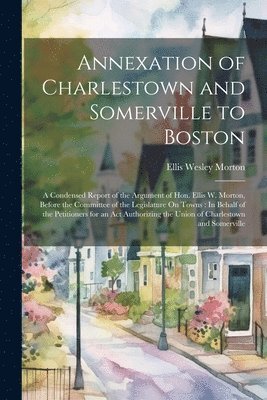 Annexation of Charlestown and Somerville to Boston 1