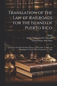 bokomslag Translation of the Law of Railroads for the Island of Puerto Rico