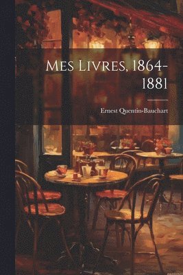 bokomslag Mes Livres, 1864-1881