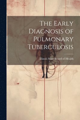 bokomslag The Early Diagnosis of Pulmonary Tuberculosis