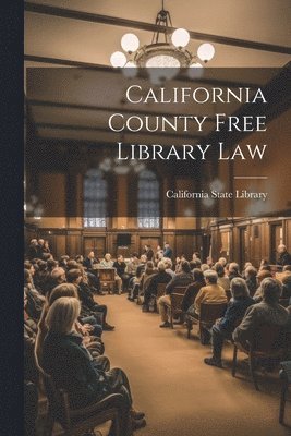 bokomslag California County Free Library Law