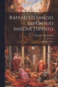 bokomslag Raffaello Sanzio Ed Un Suo Insigne Dipinto