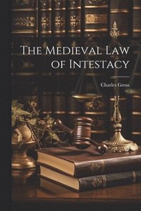 bokomslag The Medieval Law of Intestacy