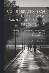 bokomslag Considerations On the System of Parochial Schools in Scotland