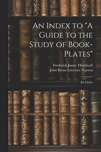 bokomslag An Index to &quot;A Guide to the Study of Book-Plates&quot;