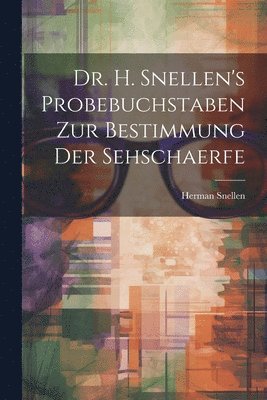 Dr. H. Snellen's Probebuchstaben Zur Bestimmung Der Sehschaerfe 1