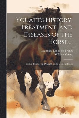 bokomslag Youatt's History, Treatment, and Diseases of the Horse ...