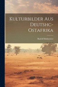 bokomslag Kulturbilder Aus Deutshc-Ostafrika