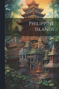 bokomslag Philippine Islands