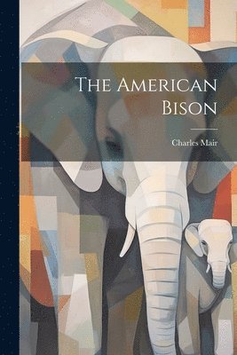 Charles Mair - American Bison, Häftad