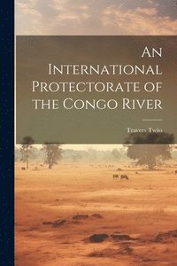 bokomslag International Protectorate of the Congo River